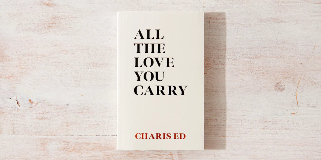 All The Love You Carry by Charis Ed